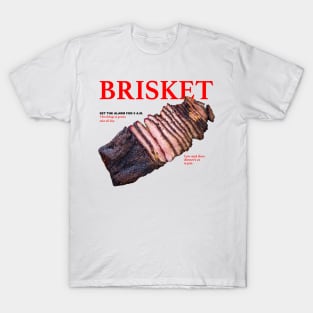 Brisket set the Alarm for 5 a.m. This things is gonna take all day. T-Shirt